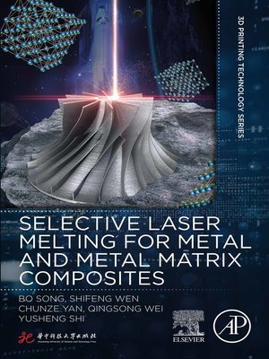 cover image of Selective Laser Melting for Metal and Metal Matrix Composites